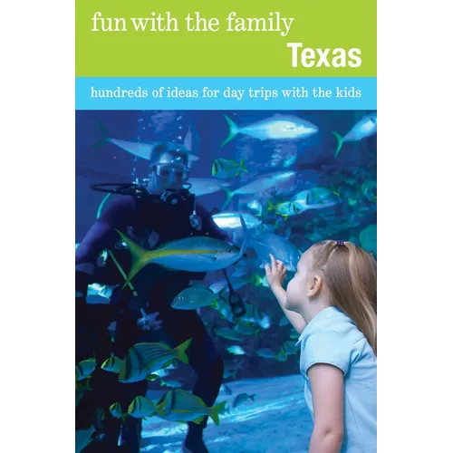 Fun with the Family Texas: Hundreds Of Ideas For Day Trips With The Kids
