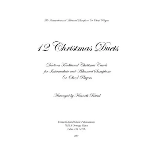 12 Christmas Duets for Saxophones or Oboes: Duets on Traditional Christmas Carols for Intermediate and Advanced Saxophone or Oboe Players