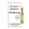 The Days I Dream of Chardonnay