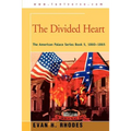 The Divided Heart: The American Palace Series Book 5, 1860-1865