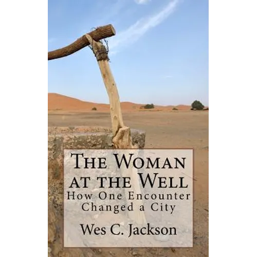 The Woman at the Well: How One Encounter Changed a City