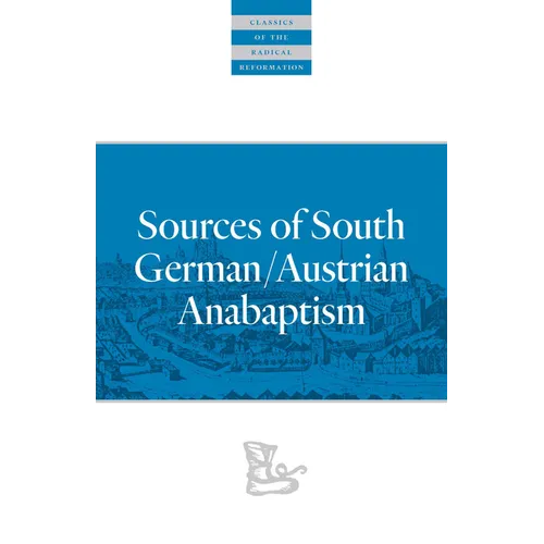 Sources of South German/Austrian Anabaptism