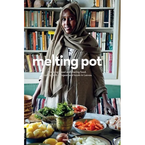 melting pot: Breaking bread and sharing food. Cooking with refugees and locals in Lesvos.