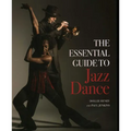 Essential Guide to Jazz Dance