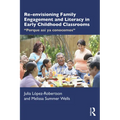 Re-envisioning Family Engagement and Literacy in Early Childhood Classrooms: "Porque así ya conocemos"