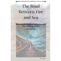 The Road Between Fire and Sea