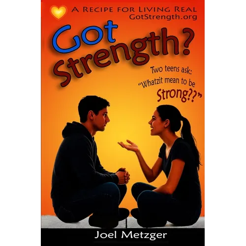 Got Strength?: A Recipe for Living Real