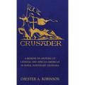 Crusader: A Memoir on Growing Up Catholic and African-American in Rural Northeast Louisiana