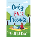 Only Ever Friends: A Clean Romantic Comedy