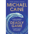 Deadly Game: The Stunning Thriller from the Screen Legend Michael Caine