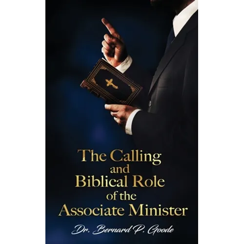 The Calling and Biblical Role of the Associate Minister: "God's Servant, Doing God's Work, God's Way, By God's Power"