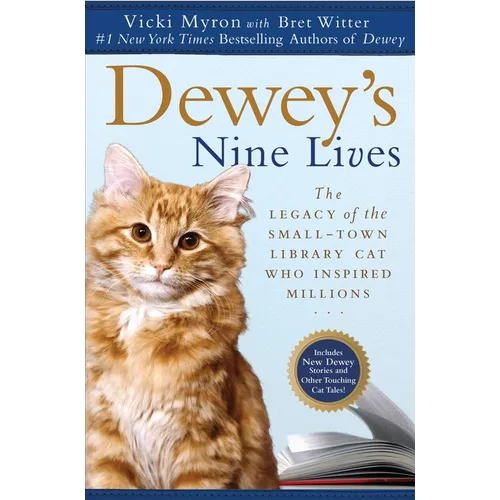 Dewey's Nine Lives: The Legacy of the Small-Town Library Cat Who Inspired Millions