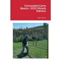 Concealed Carry Basics- 2023 Illinois Edition