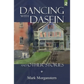 Dancing with Dasein and Other Stories