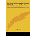 The Lost Tribes And The Saxons Of The East And Of The West: With New Views Of Buddhism (1861)