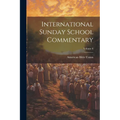 International Sunday School Commentary; Volume 6