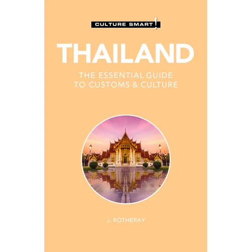Thailand - Culture Smart!: The Essential Guide to Customs & Culture