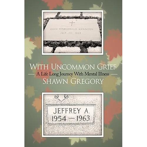With Uncommon Grief: A Life Long Journey With Mental Illness