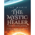The Mystic Healer Energy Healing Journal: 21 Days To Raising Your Vibration With Manifesting Guide