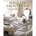 Shut the Front Door: Make Any Space Feel Bigger, Better, and More Beautiful Without Going Broke
