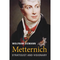 Metternich: Strategist and Visionary