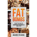 Fat Bombs: 60 Best, Delicious Fat Bomb Recipes You Absolutely Have to Try! (Volume 1)