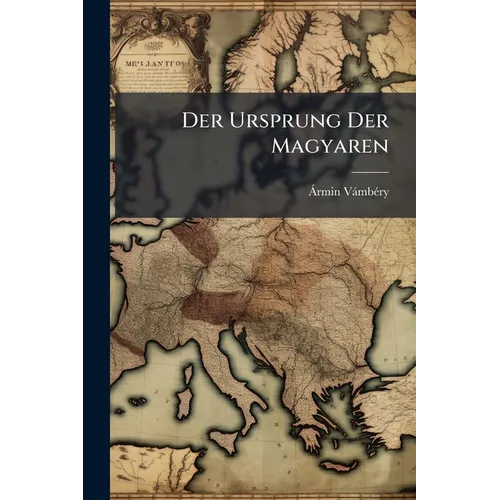Der Ursprung Der Magyaren: Eine Ethnologische Studie