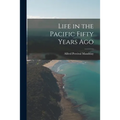 Life in the Pacific Fifty Years Ago