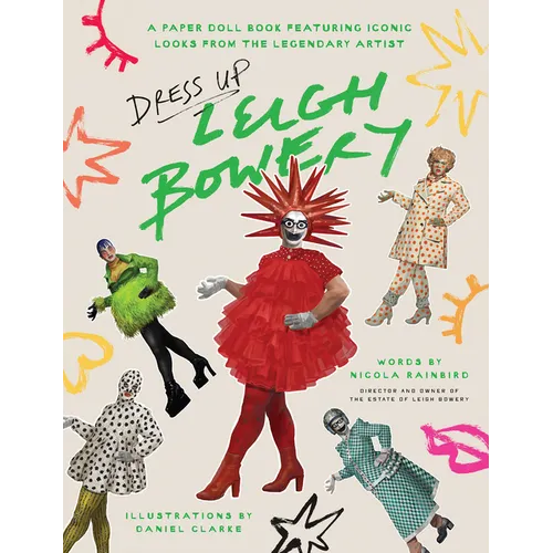 Dress Up Leigh Bowery: A Paper Doll Book Featuring Iconic Looks from the Legendary Artist