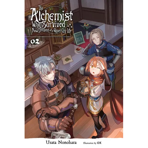 The Alchemist Who Survived Now Dreams of a Quiet City Life, Vol. 2 (Light Novel): Volume 2