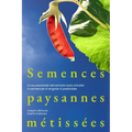 Semences paysannes métissées: La souveraineté alimentaire sans acheter ni semences ni engrais ni pesticides