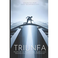 Triunfa: Estimula la Creatividad, Supera los Obstáculos y Libera Tu Potencial