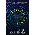 Intangible: A Poetic Meandering Through Time