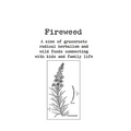Fireweed #1: A Zine of Grassroots Radical Herbalism and Wild Foods Connecting with Kids and Family Life