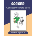 Soccer Connect the Dots Book for Kids Ages 4-8: Join the Dots Activity Book for Young Football Fans and Players
