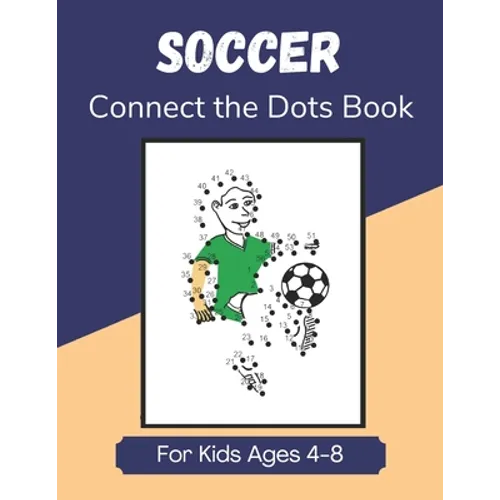 Soccer Connect the Dots Book for Kids Ages 4-8: Join the Dots Activity Book for Young Football Fans and Players