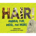 Hair!: Animal Fur, Wool, and More