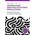 Information Services to Diverse Populations: Competent Humility for Library Professionals