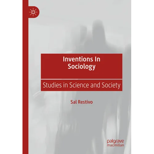 Inventions in Sociology: Studies in Science and Society