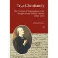 True Christianity: The Doctrine of Dispensations in the Thought of John William Fletcher (1729-1785)