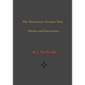 The Thermionic Vacuum Tube-Physics and Electronics