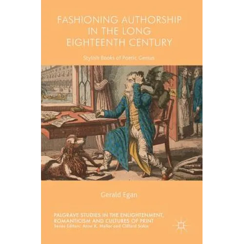 Fashioning Authorship in the Long Eighteenth Century: Stylish Books of Poetic Genius