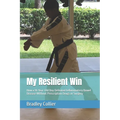 My Resilient Win: How a 10-Year-Old Boy Defeated Inflammatory Bowel Disease Without Prescription Drugs or Surgery