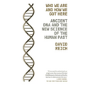 Who We Are and How We Got Here: Ancient DNA and the New Science of the Human Past
