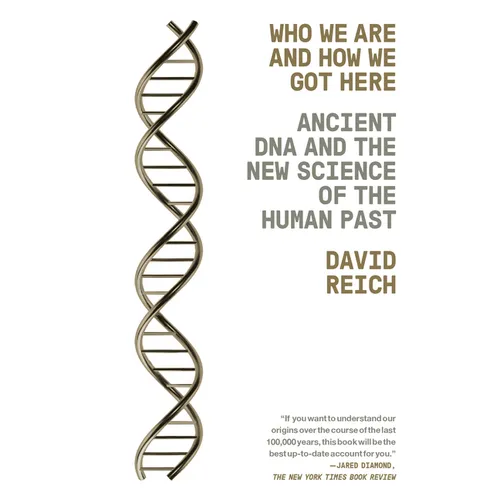 Who We Are and How We Got Here: Ancient DNA and the New Science of the Human Past