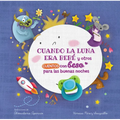 Cuando La Luna Era Bebé Y Otros Cuentos Con Beso Para Las Buenas Noches / When the Moon Was a Baby and Other Bedtime Stories with a Good Night Kiss