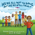 We're All Not the Same, But We're Still Family: An Adoption and Birth Family Story