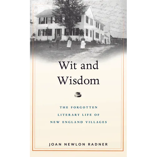 Wit and Wisdom: The Forgotten Literary Life of New England Villages