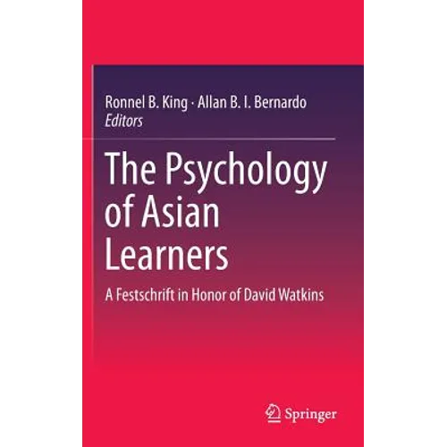 The Psychology of Asian Learners: A Festschrift in Honor of David Watkins