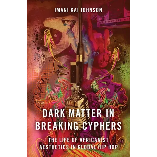 Dark Matter in Breaking Cyphers: The Life of Africanist Aesthetics in Global Hip Hop